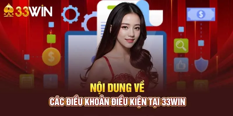 Nội dung của điều khoản điều kiện 33win quan trọng chi tiết nhất