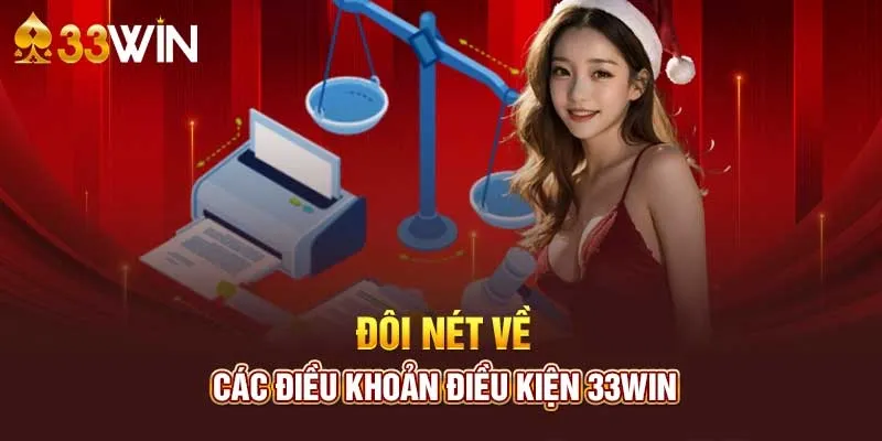 Đôi nét về điều khoản điều kiện 33win cho tân thủ.