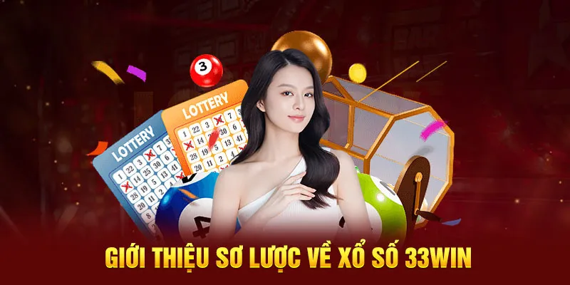 Tìm hiểu chung về sảnh xổ số 33Win