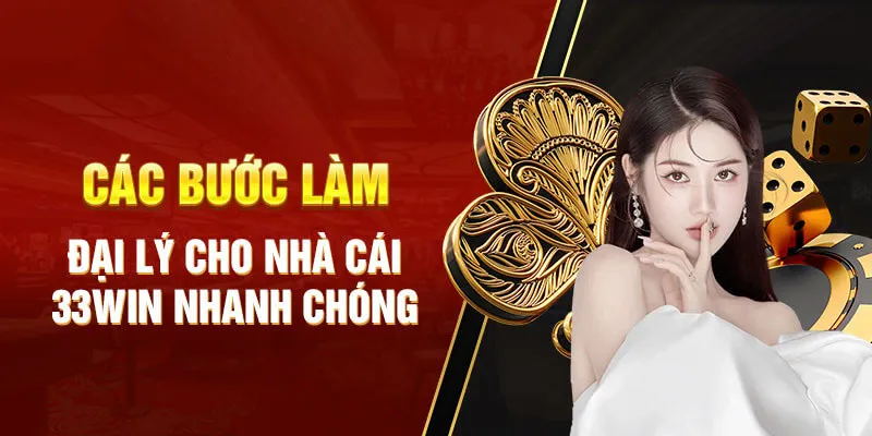 Chi tiết các bước đăng ký đại lý 33WIN