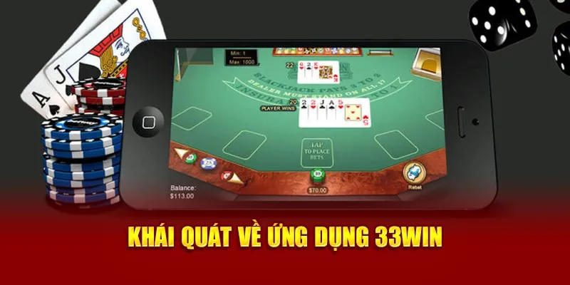 Tìm hiểu đôi nét về ứng dụng 33Win