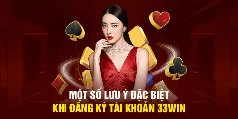 Một số điều thành viên mới cần lưu ý khi đăng ký 33win