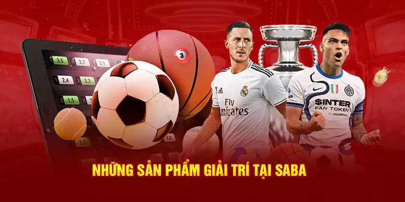 Những sản phẩm giải trí tại Saba Sports 33WIN