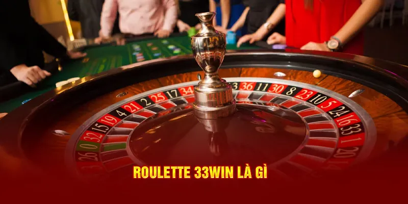 Roulette 33win là gì