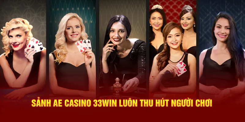 Sảnh AE casino 33win luôn thu hút người chơi