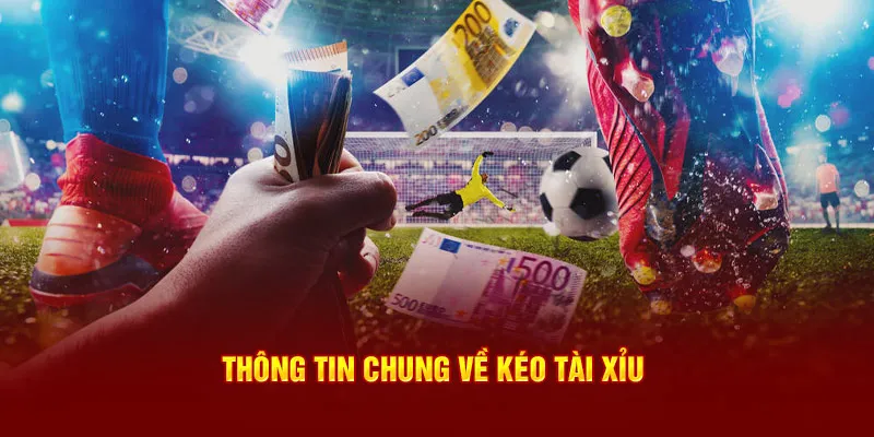 Thông tin chung về kéo tài xỉu