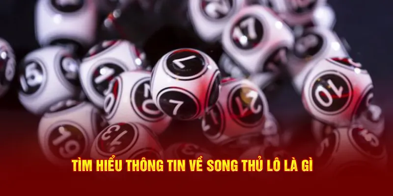 Tìm hiểu thông tin về song thủ lô là gì