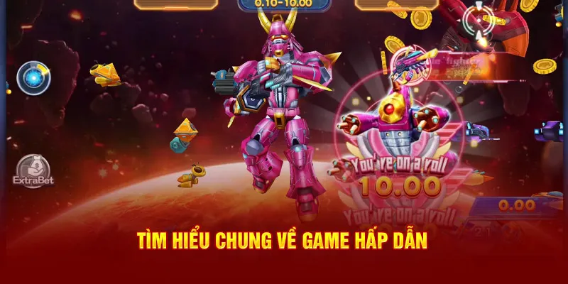 Tìm hiểu chung về game Bắn cá vũ trụ hấp dẫn