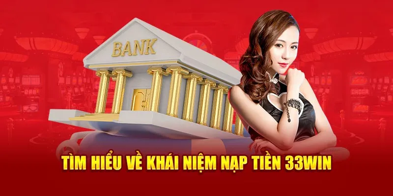 Nạp tiền 33Win có ý nghĩa như thế nào?