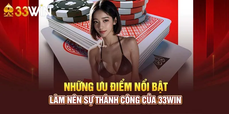 Giá trị thương hiệu 33WIN nằm ở nhiều thế mạnh đặc trưng