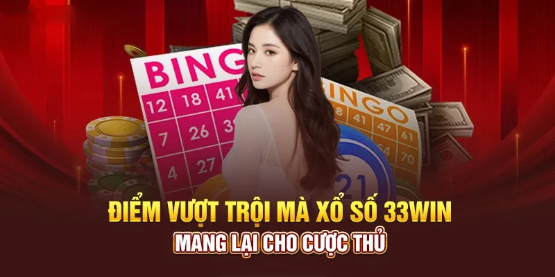 Ưu điểm khi tham gia chơi xổ số tại nhà cái 33Win