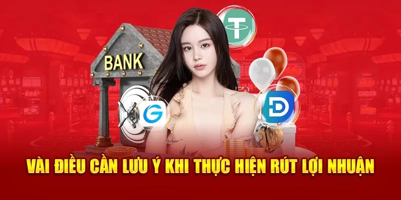 Vài điều cần lưu ý khi thực hiện rút lợi nhuận