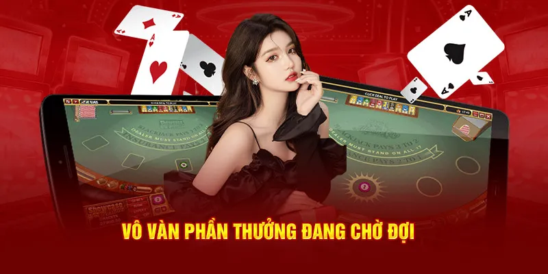 Vô vàn phần thưởng đang chờ đợi